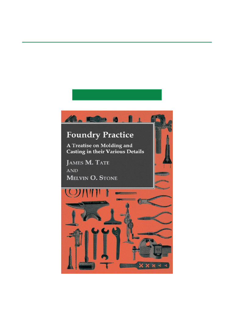 Today Only Foundry Practice A Treatise On Moulding and Casting in Their ...