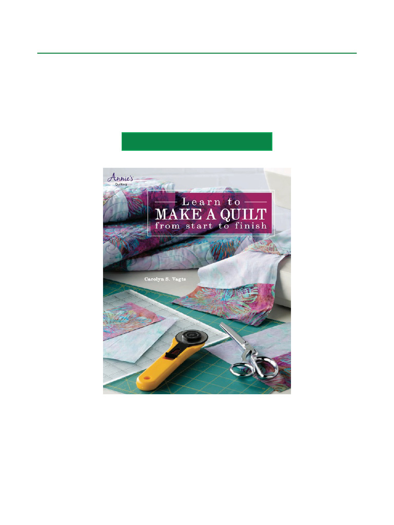 Popular Pick Learn To Make A Quilt From Start To Finish One-Click ...