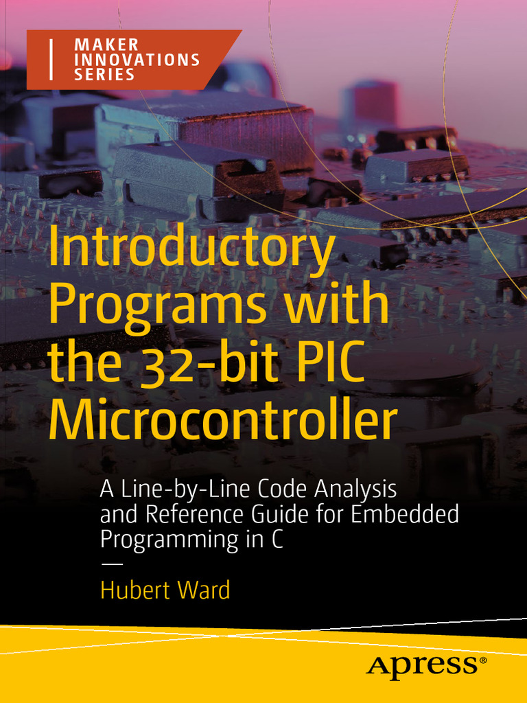 Introductory Programs With The 32-Bit PIC Microcontroller | PDF