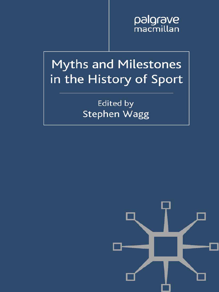 Stephen Wagg (Eds.) - Myths and Milestones in The History of Sport ...