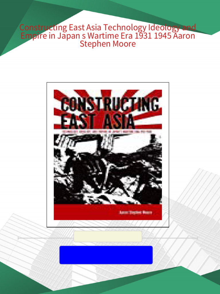 Constructing East Asia Technology Ideology and Empire in Japan S ...