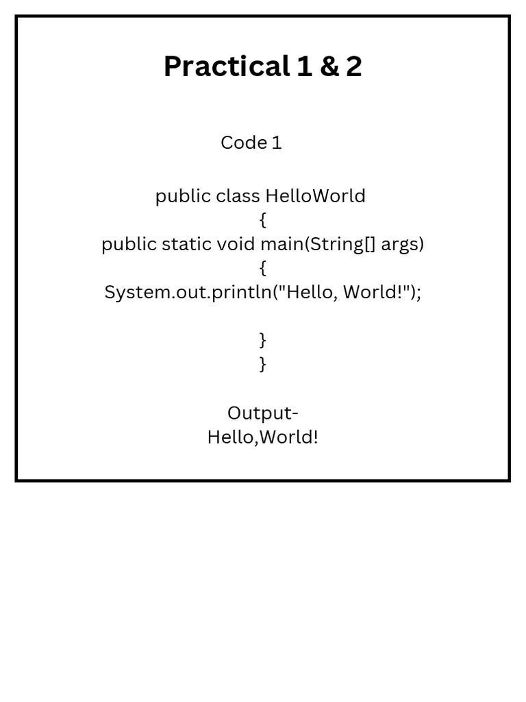 Practical 1&2 Public Class HelloWorld { Public Static Void Main(String ...