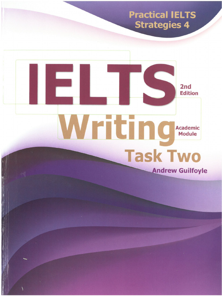 Practical Ielts Strategies 4 Ielts Writing Task Two (Academic Module) | PDF