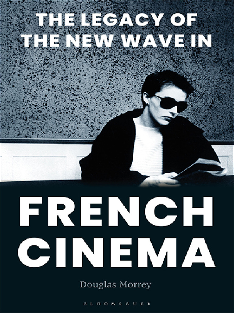 The Legacy of The New Wave in French Cinema 9781501311949 9781501311932  9781501311925 9781501311901 - Compress | PDF | Jean Luc Godard, image size:768x1024