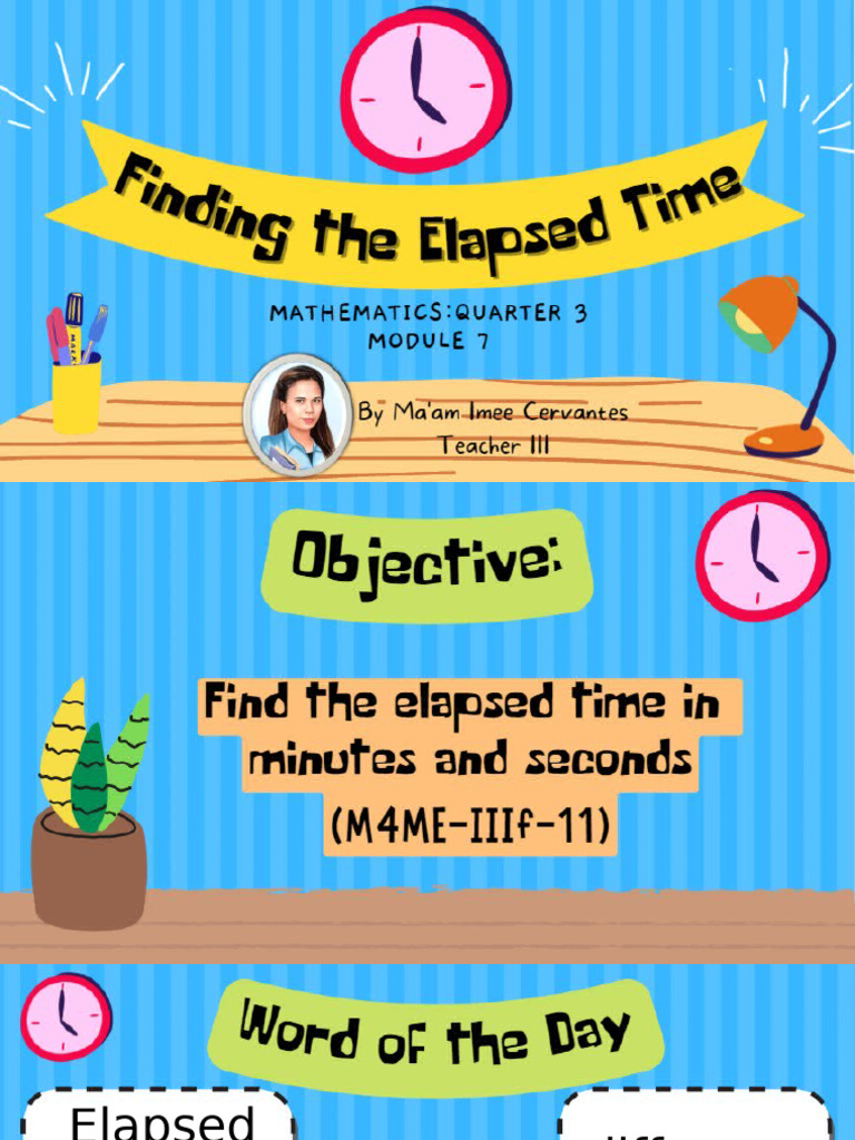 Math 4 - Quarter 3 - Lesson 13-Module 7-Finding Elapsed Time | PDF