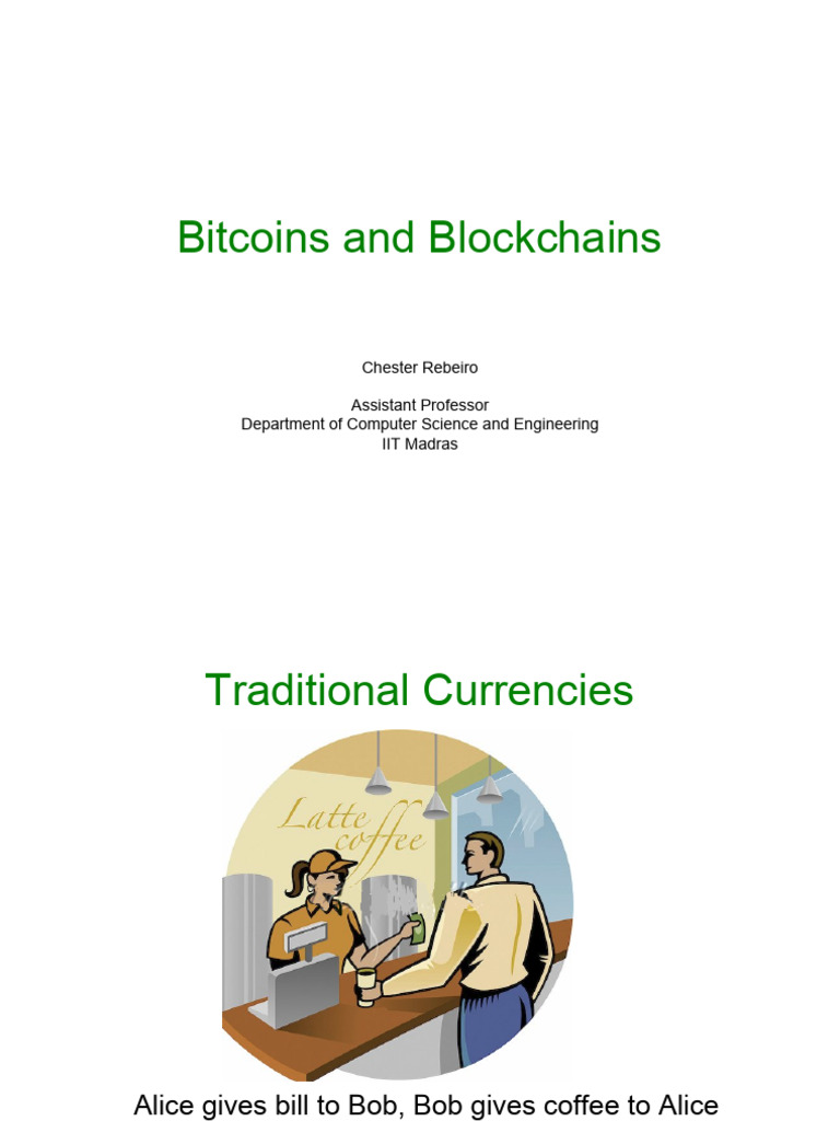 Bitcoins and Blockchains: Chester Rebeiro Assistant Professor Department of  Computer Science and Engineering IIT Madras | PDF | Bitcoin | Cryptography