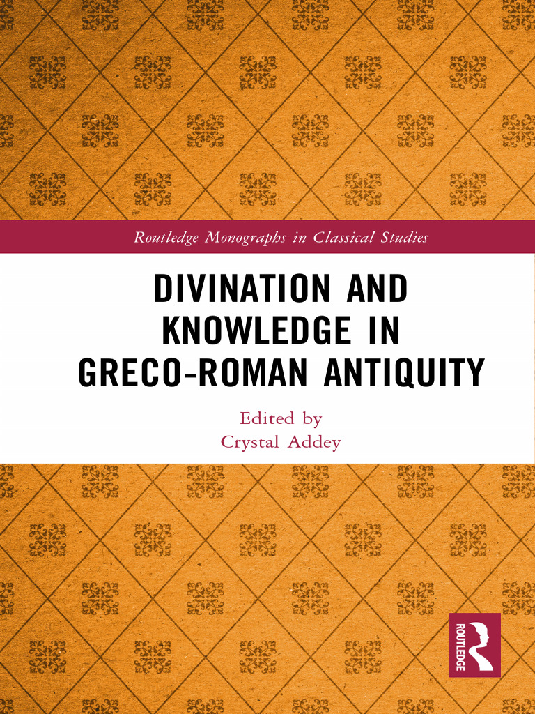 Divination and Knowledge in Greco-Roman Antiquity (Routledge -- Crystal ...