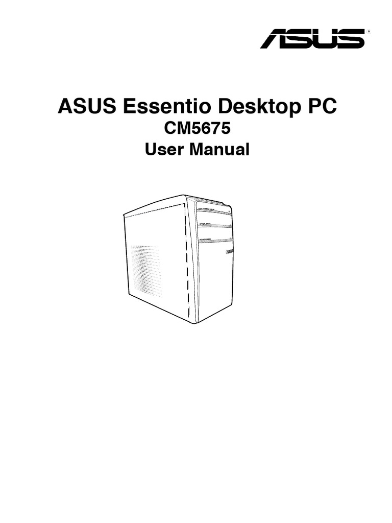 ASUS Essentio Desktop PC: CM5675 User Manual | PDF | Computer Hardware ...