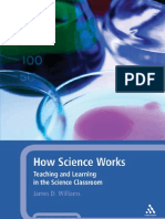 How Science Works Teaching and Learning in The Science Classroom