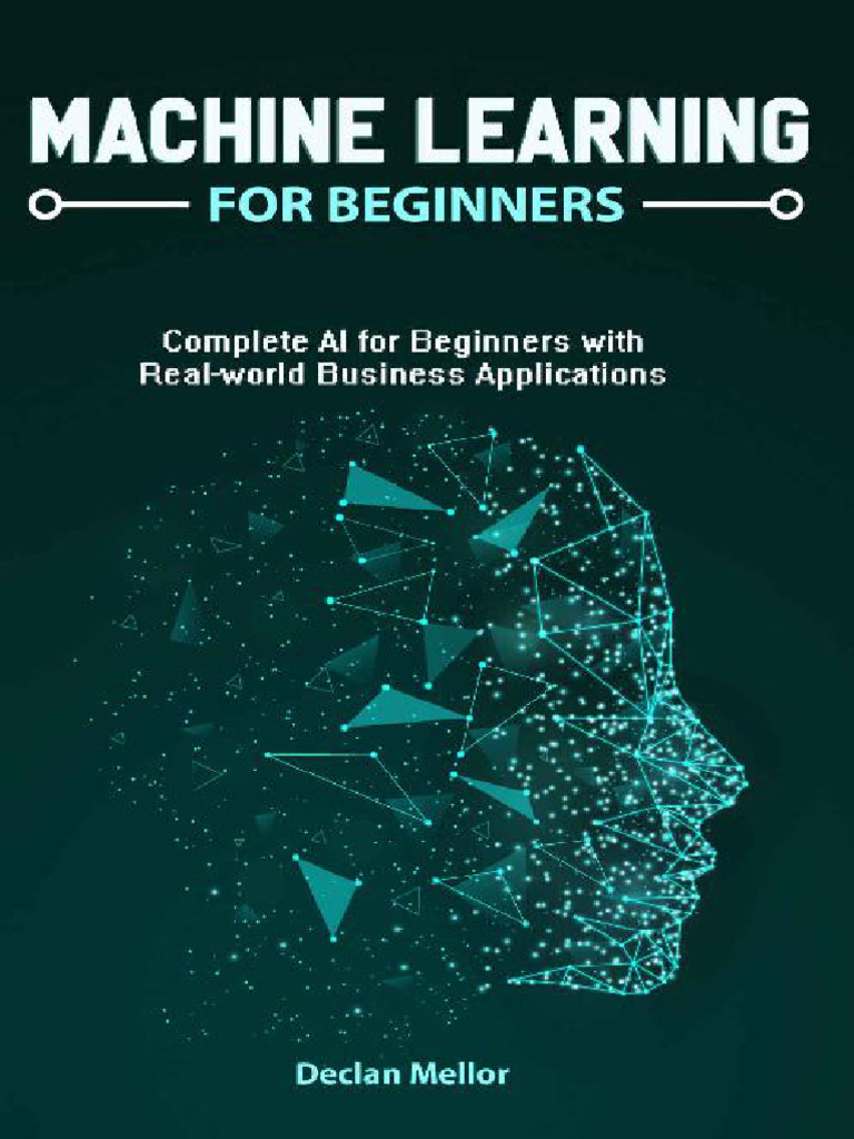 Machine Learning For Beginners Complete A - Declan Mellor | PDF ...