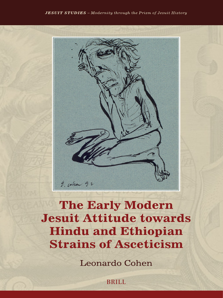 Leonardo Cohen - The Early Modern Jesuit Attitude Towards Hindu and  Ethiopian Strains of Asceticism (Jesuit Studies, 41) (2023, Brill Academic  Pub) - Libgen - Li | PDF | Asceticism | Ignatius Of Loyola
