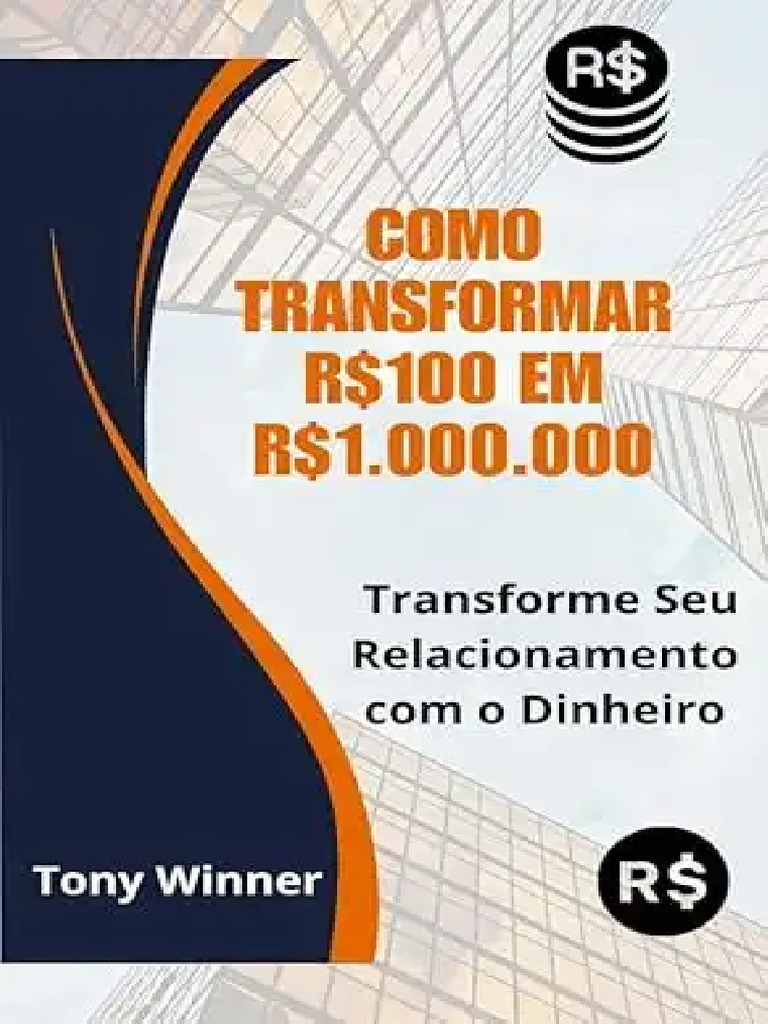 Como Transformar r100 em r1 000 000 Tran | PDF