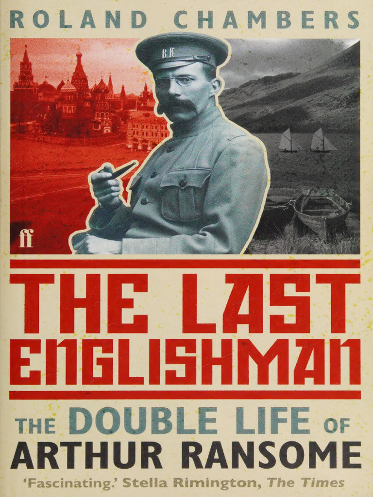 The Last Englishman the Double Life of Arthur Ransome (Roland Chambers ...