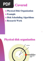 Topics Covered: Physical Disk Organization Example Disk Scheduling Algorithms Research Work