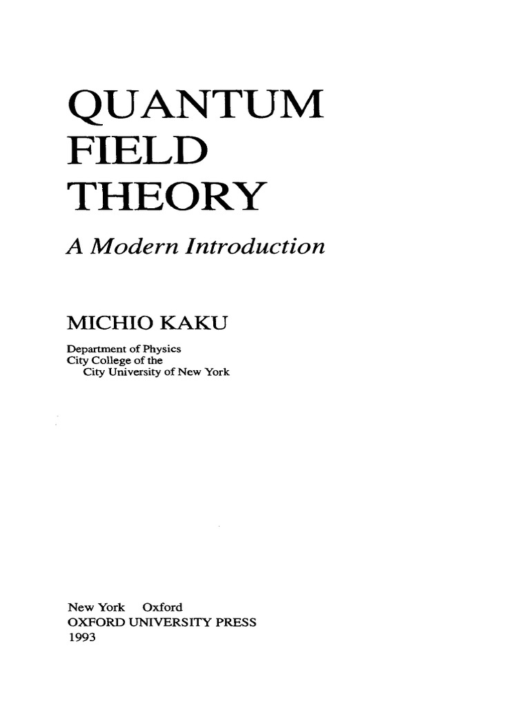 Quantum Field Theory: A Modern Introduction Kaku， Michio Quantum Field Theory: A Modern Introduction: Kaku, Michio