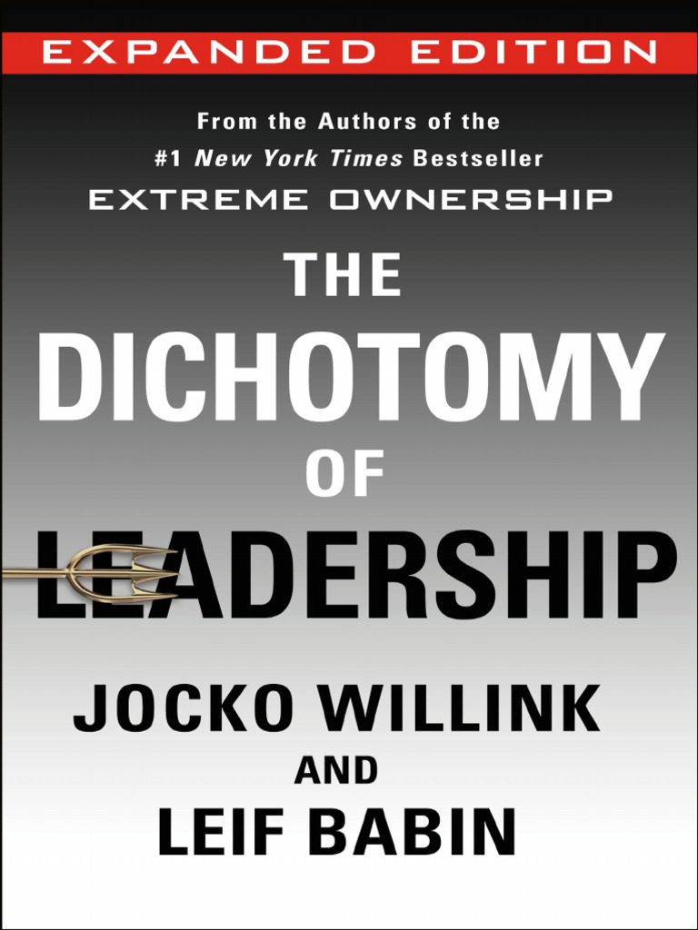 The Dichotomy of Leadership Expanded Edition - Jocko Willink | PDF |  Leadership | United States Navy Sea Ls, image size:768x1024