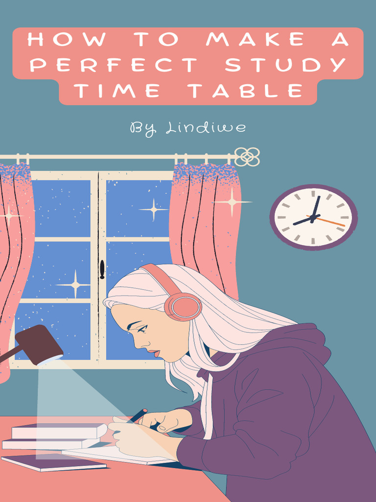 How To Make A Perfect Study Time Table: by Lindiwe | PDF