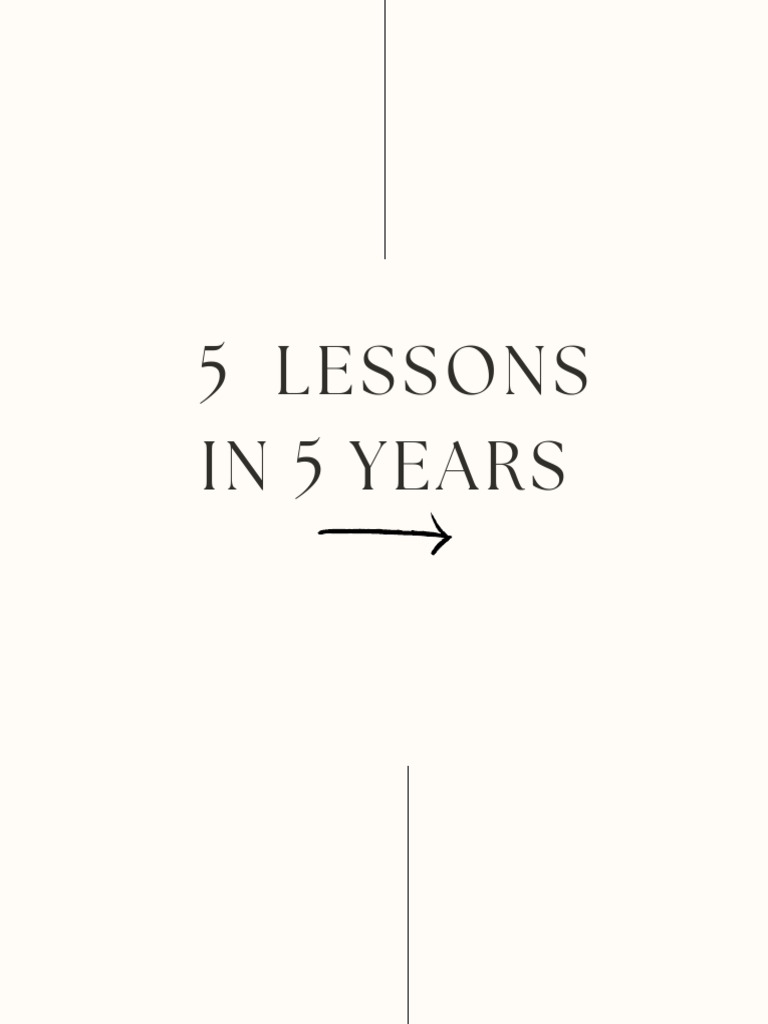 5 Life Lessons I Learned in 5 Years | PDF