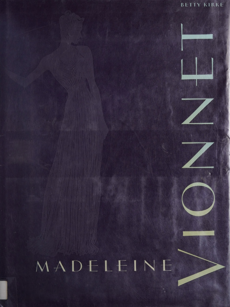 Madeleine Vionnet (Betty Kirke) | PDF | Aesthetics | Clothing
