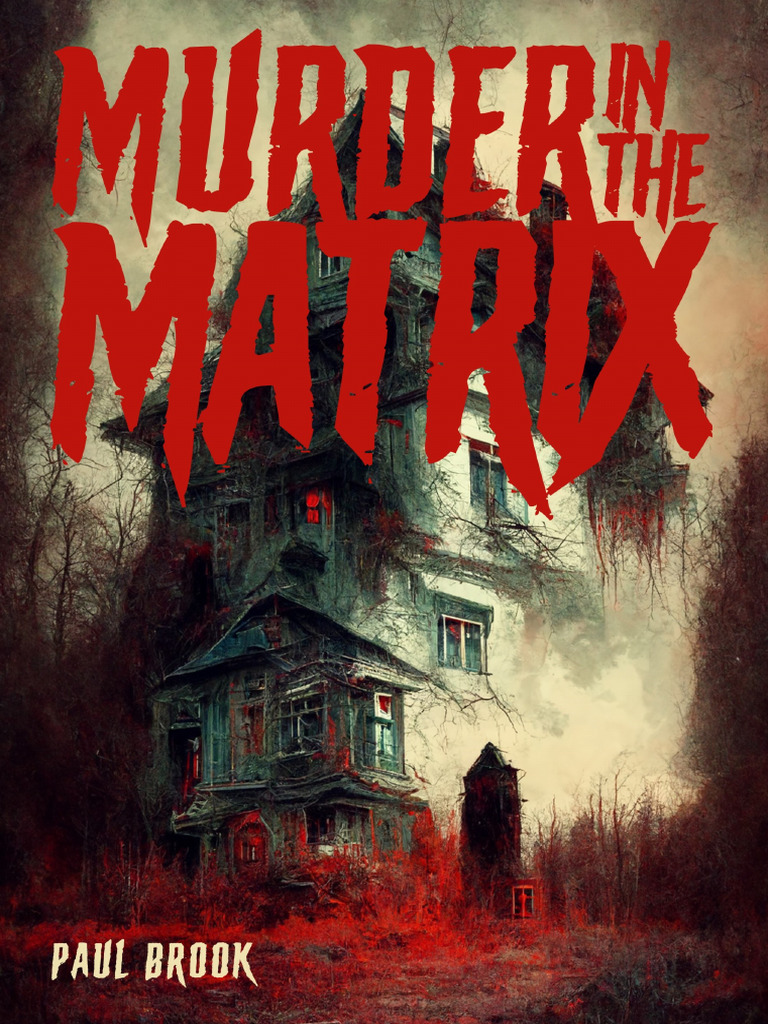 Murder in The Matrix - Fourth Edition - Paul Brook | PDF | Forensic Science  | Crime Scene