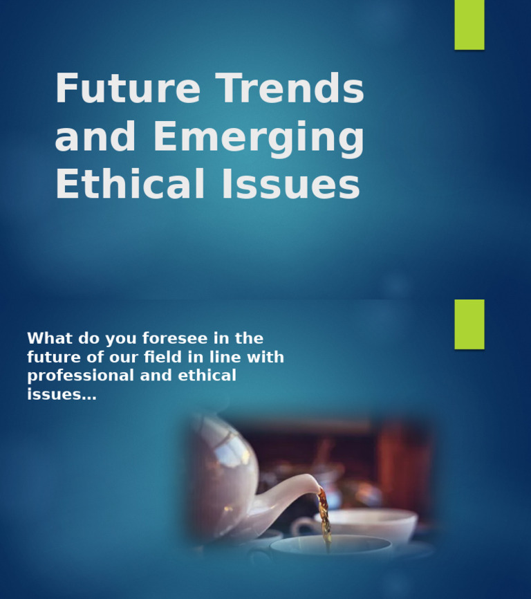 Future Trends and Emerging Ethical Issues 13 | PDF