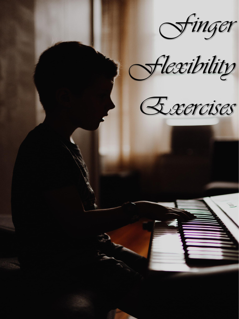 Piano Finger Flexibility Exercises | PDF