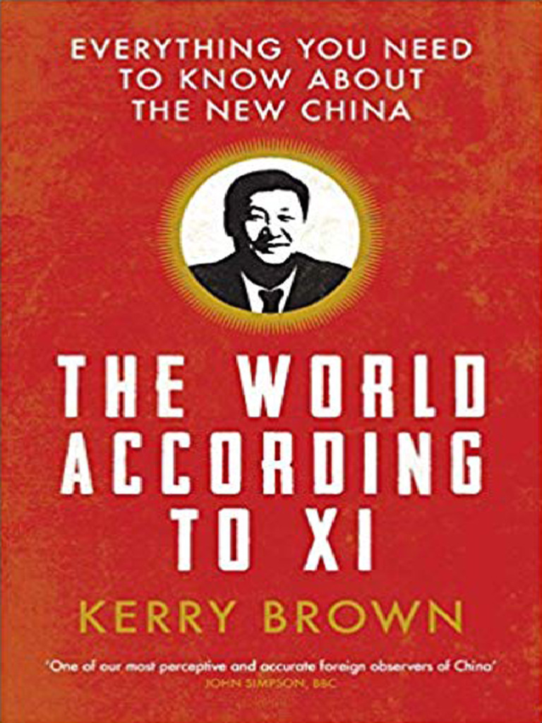 Brown Kerry Xi Jinping the World According to Xi Everything You Need to ...