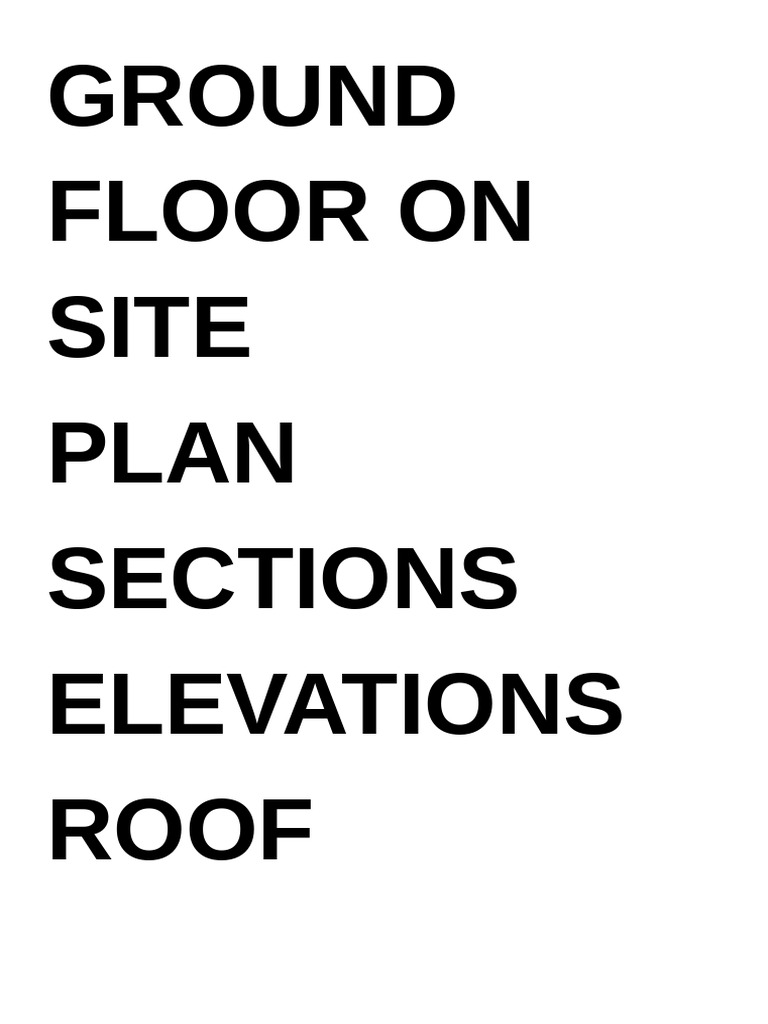 Ground Floor On Site Plan Sections Elevations Roof | PDF