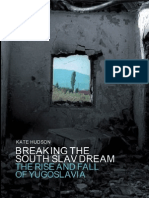 Breaking The South Slav Dream The Rise and Fall of Yugoslavia