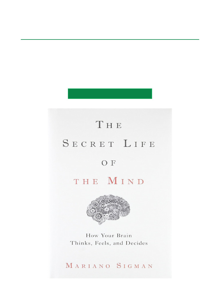 The Secret Life of The Mind How Your Brain Thinks, Feels, and Decides ...