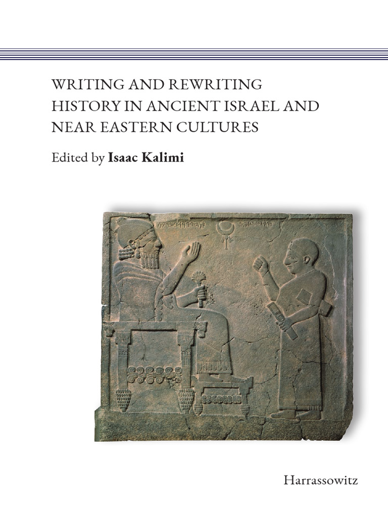 Kalimi (Ed.) Writing and Rewriting History in Ancient Israel and Near