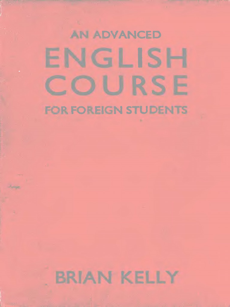 Brian Kelly - An Advanced English Course For Foreign Students-Longmans ...
