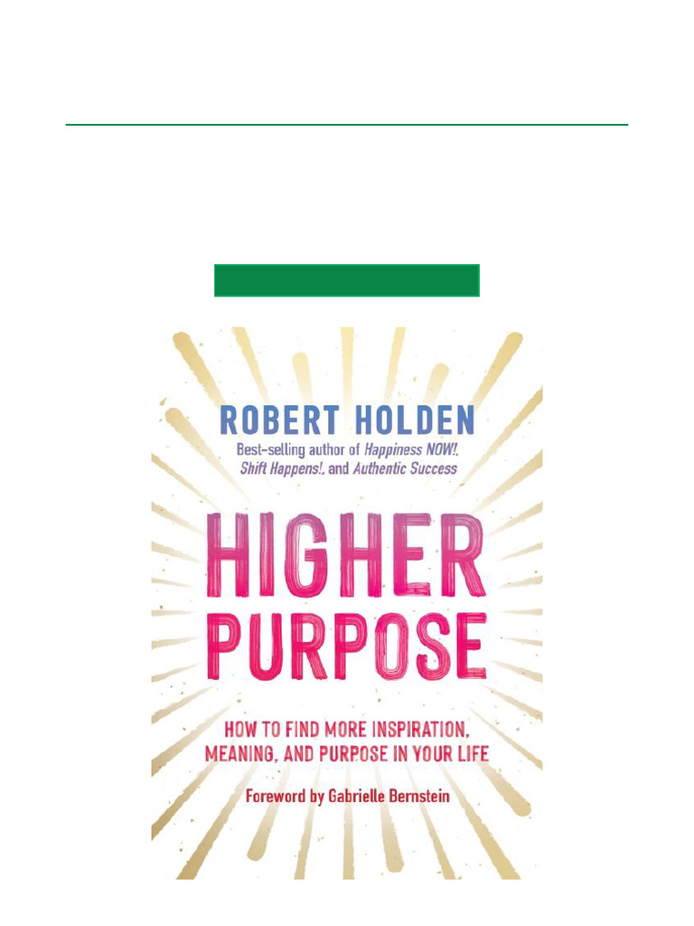 Higher Purpose How To Find More Inspiration, Meaning, and Purpose in ...