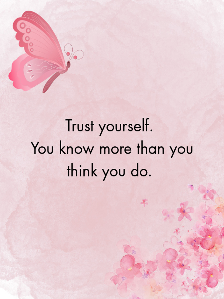 Trust Yourself. You Know More Than You Think You Do. 20250429