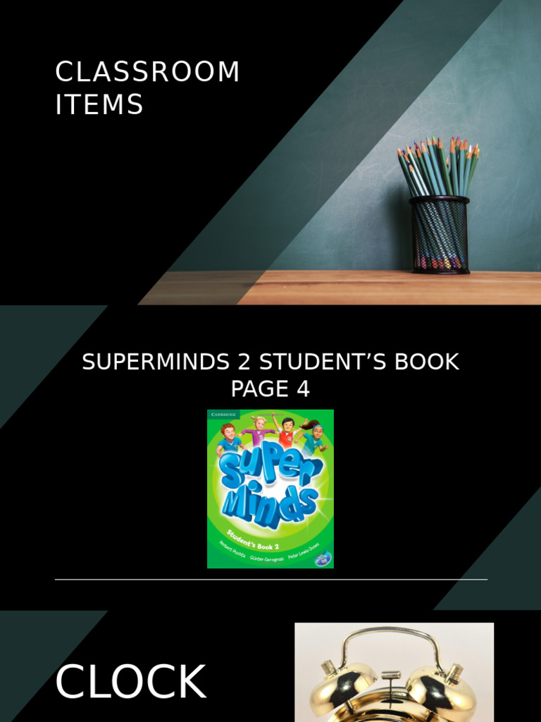 Superminds 2 Unit 2 Classroom Items, A,An and Some, There is, Are | PDF