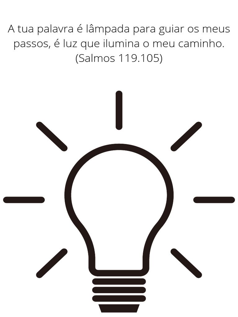 A Tua Palavra É Lâmpada para Guiar Os Meus Passos, É Luz Que Ilumina o ...