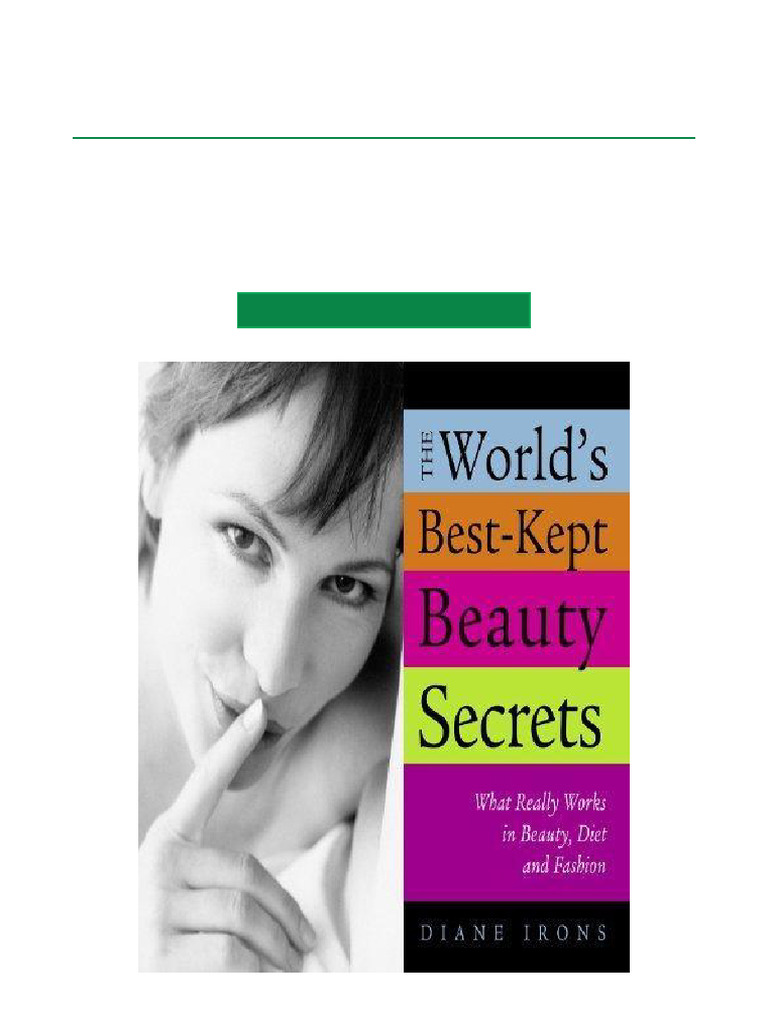 The World's Best Kept Beauty Secrets What Really Works in Beauty, Diet