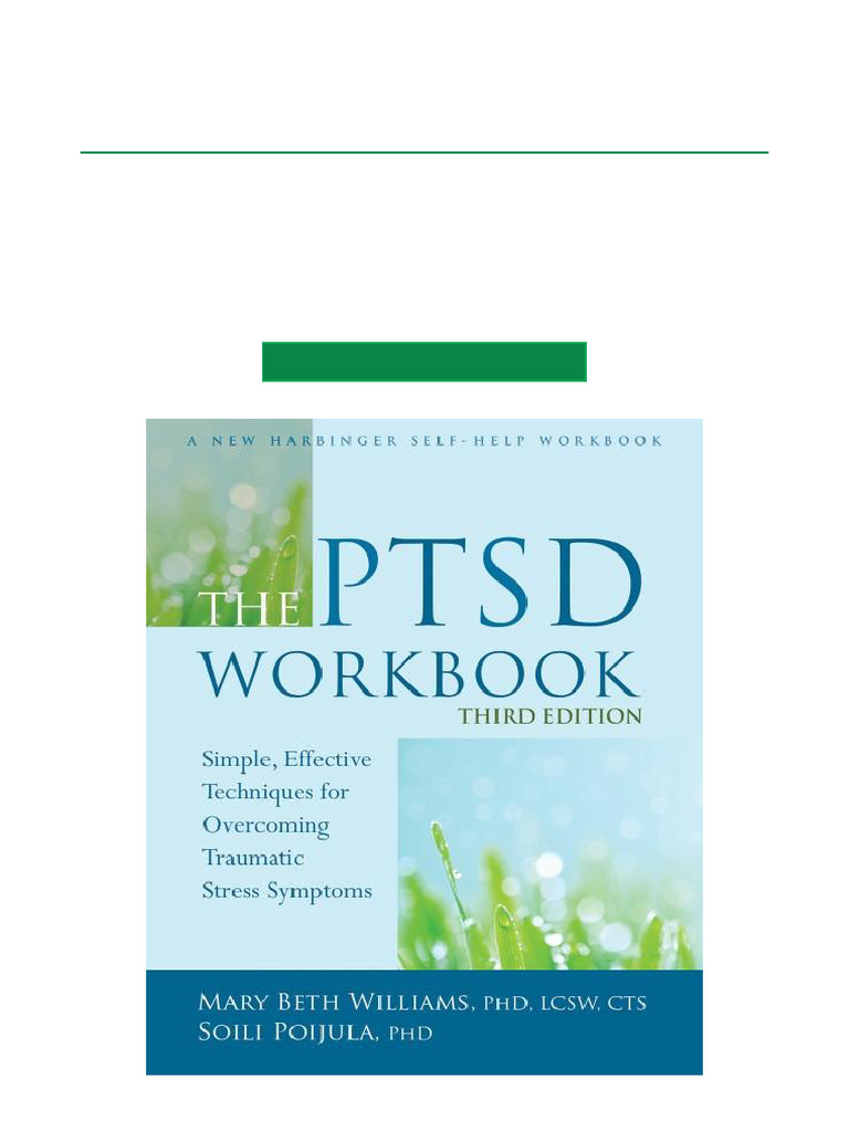 The PTSD Workbook Simple, Effective Techniques For Overcoming Traumatic ...