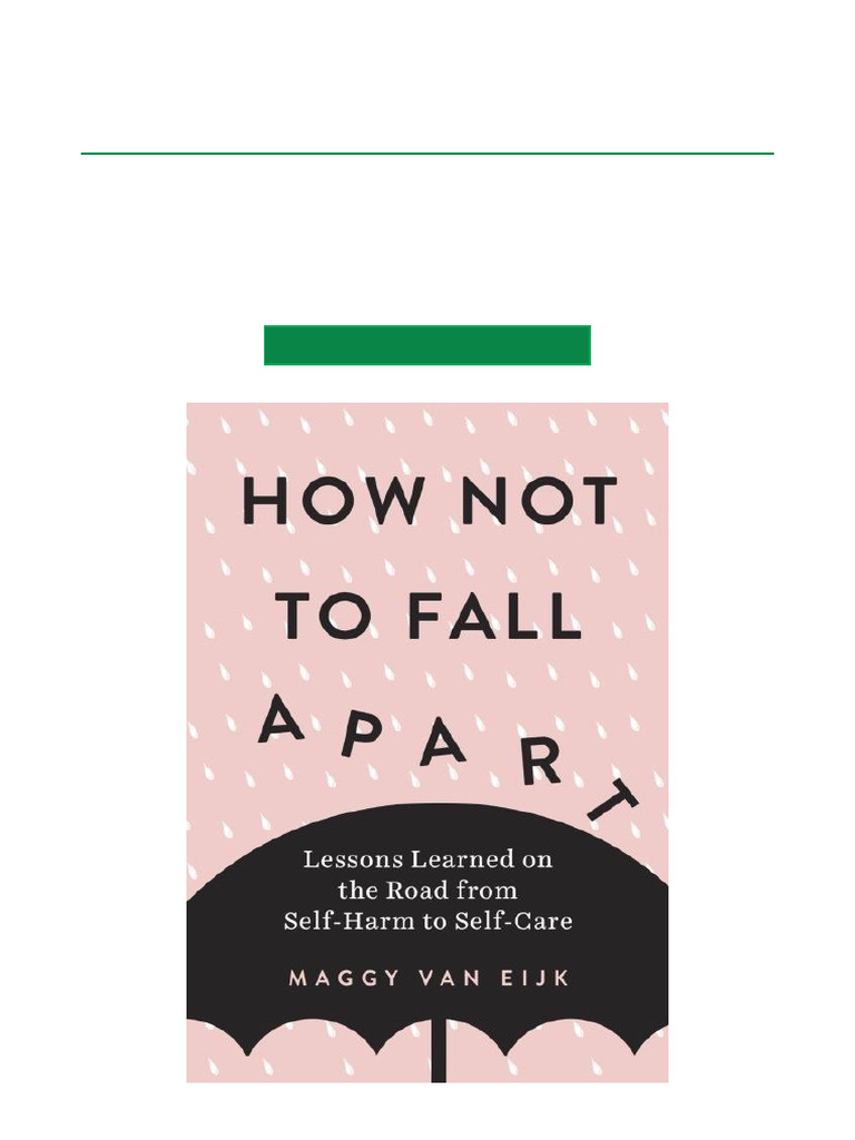 How Not To Fall Apart Lessons Learned On The Road From Self Harm To ...