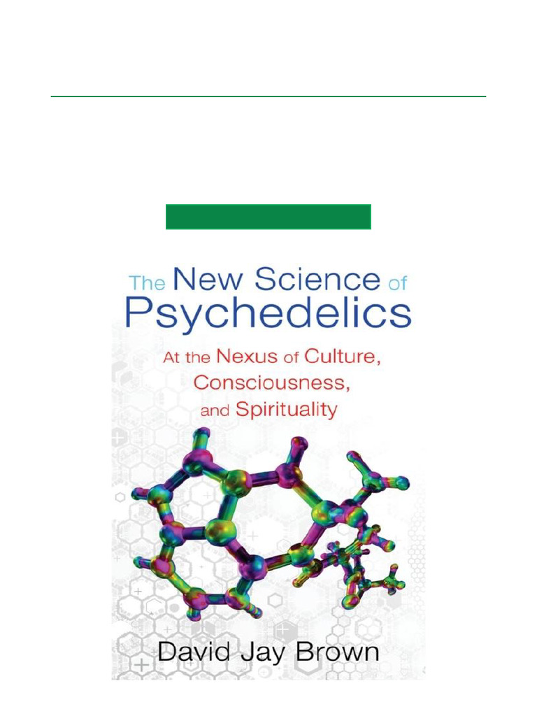 The New Science of Psychedelics at The Nexus of Culture, Consciousness ...