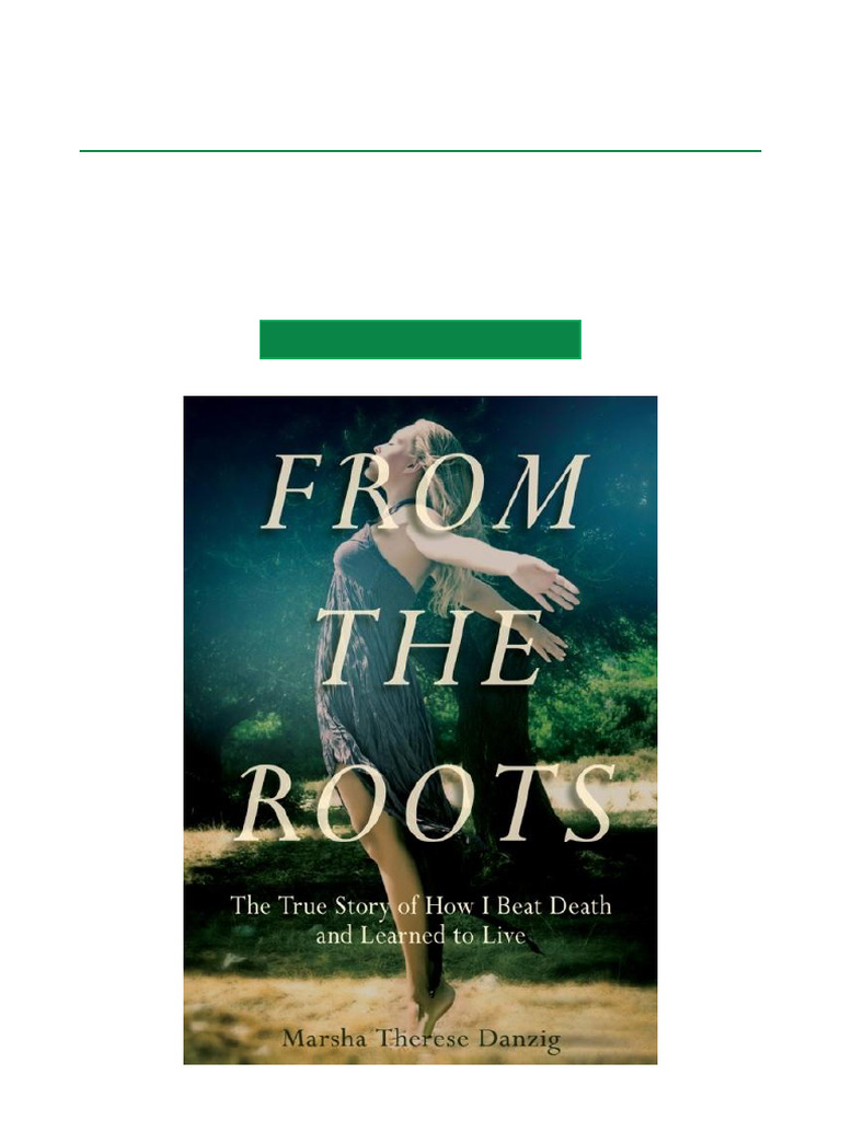 From The Roots The True Story of How I Beat Death and Learned To Live ...