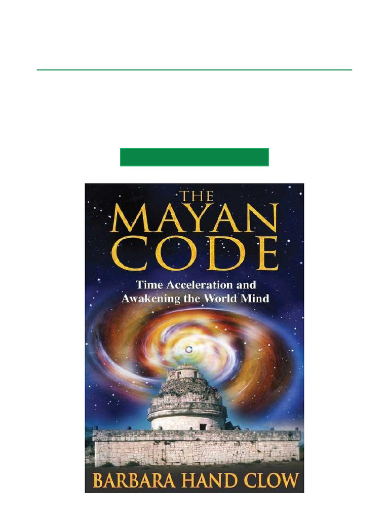 The Mayan Code Time Acceleration and Awakening The World Mind Complete ...