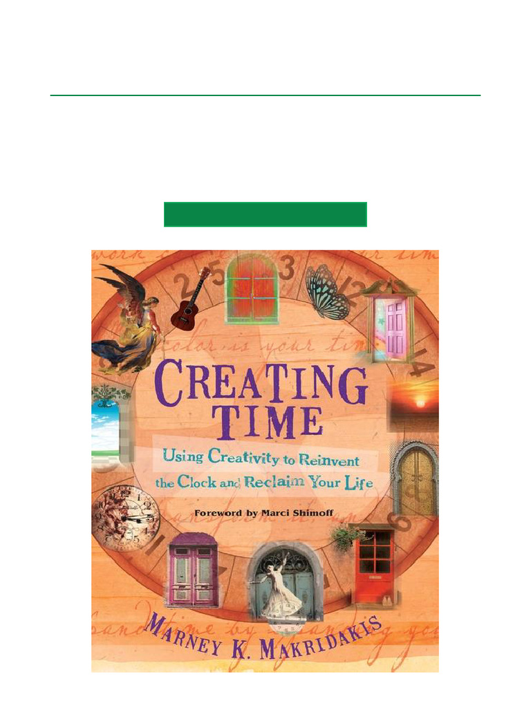 View Creating Time Using Creativity To Reinvent The Clock and Reclaim ...
