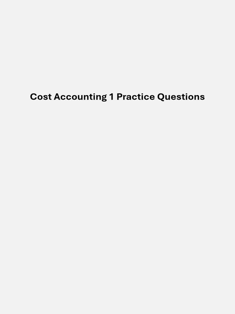 Cost Accounting 1 Practice Questions | PDF | Cost Of Goods Sold | Inventory