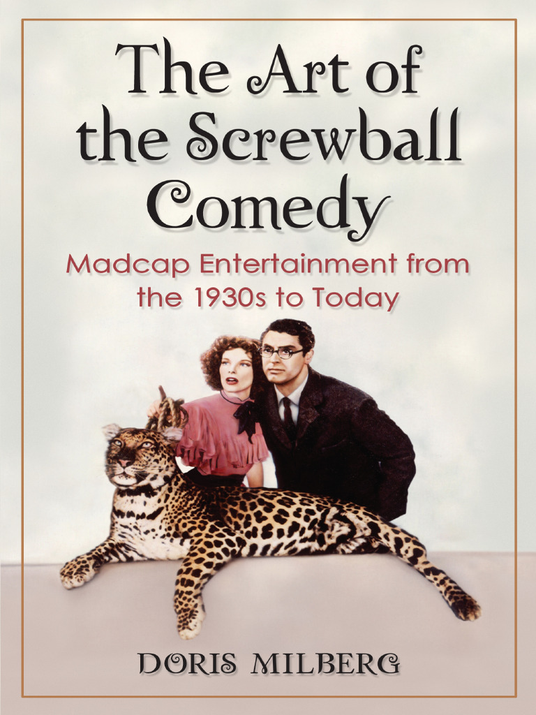 Milberg, Doris - The Art of the Screwball Comedy_ Madcap Entertainment From the 1930s to Today ...