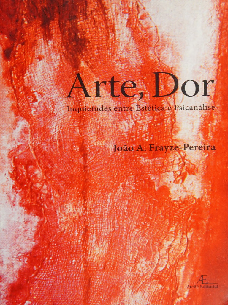 À. Arte, Dor: Joao/A. Frayze-Pereira | PDF | Estética | Psicologia