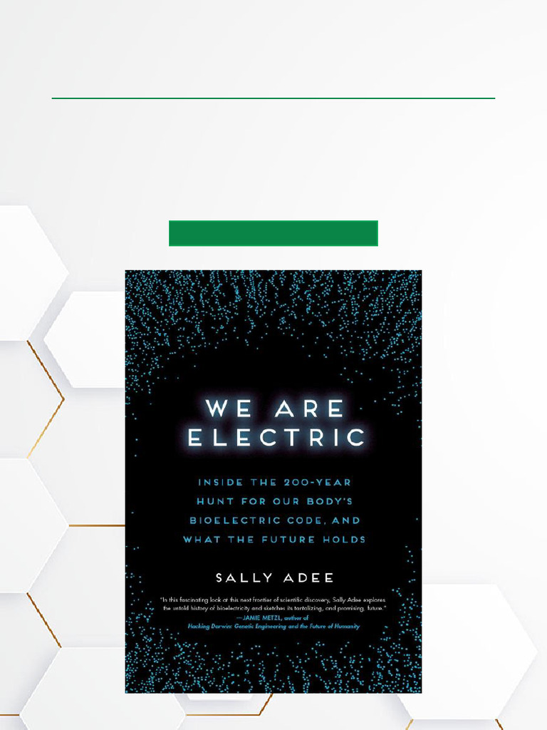 We Are Electric Inside The 200 Year Hunt For Our Body's Bioelectric ...