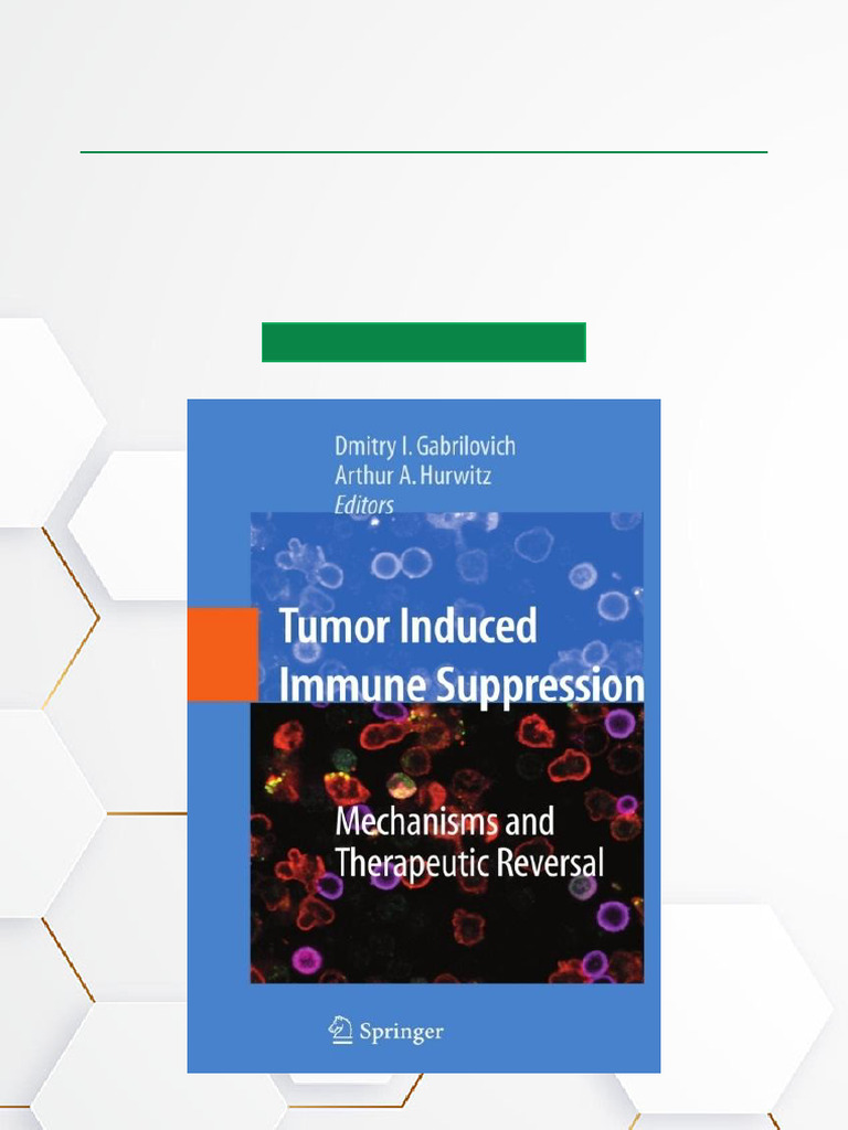 Tumor Induced Immune Suppression Mechanisms and Therapeutic Reversal ...