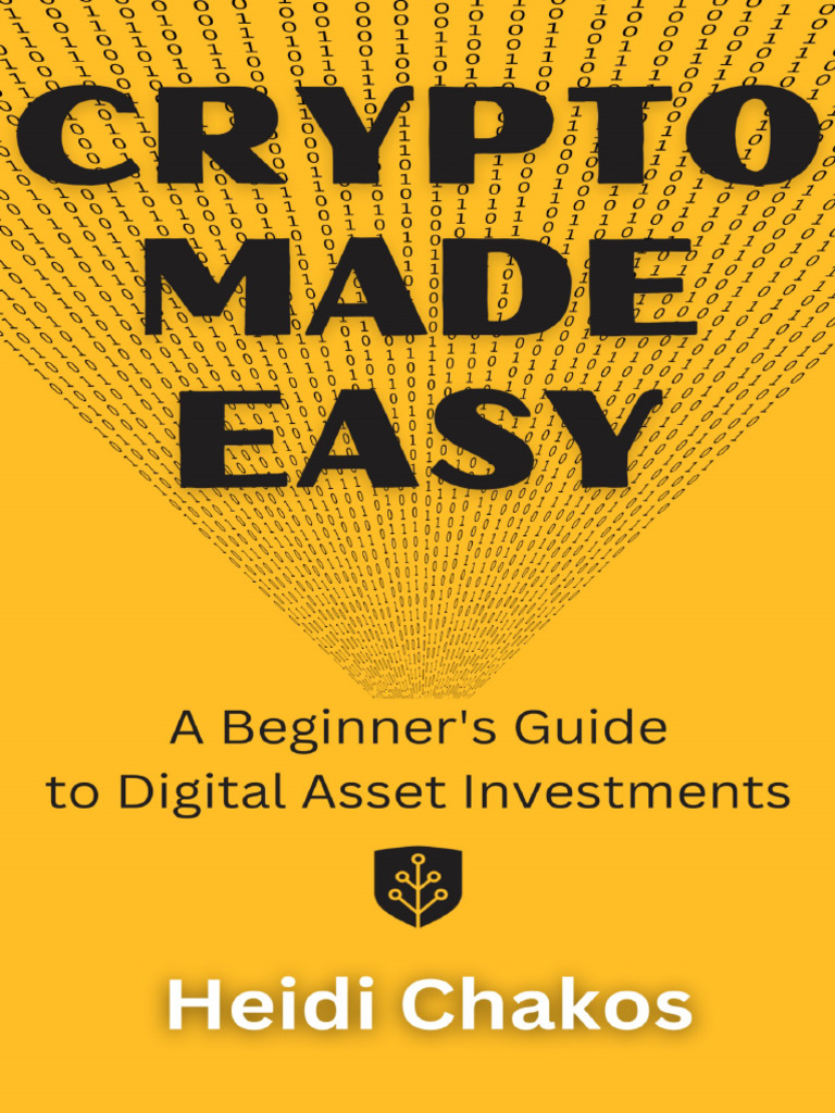Crypto Made Easy A Beginners Guide To Digital Asset Investments cd89dz |  PDF | Cryptocurrency | Day Trading
