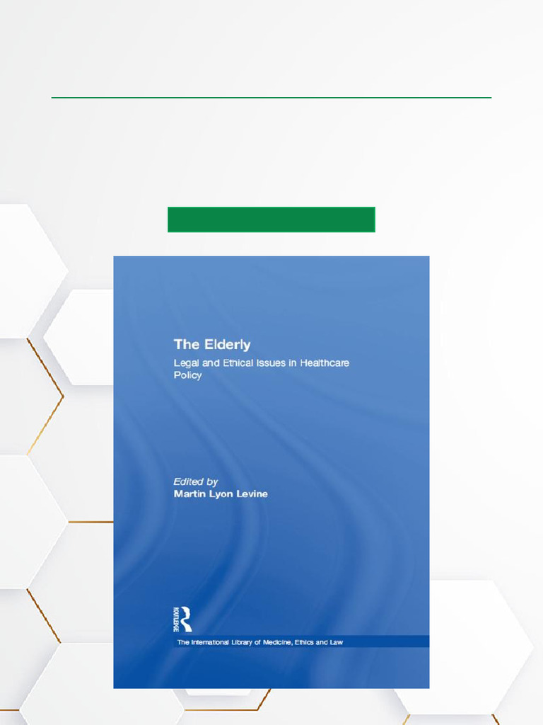The Elderly Legal and Ethical Issues in Healthcare Policy, 1st Edition ...